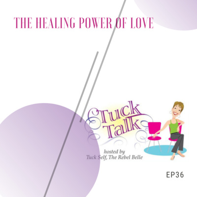 Ep. 36: The Healing Power of LOVE