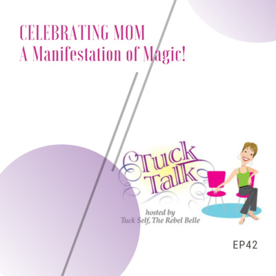 Ep. 42: Celebrating MOM - A Manifestation of Magic!