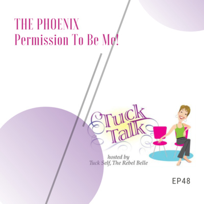 Ep. 48: The Phoenix: Permission to be Me!