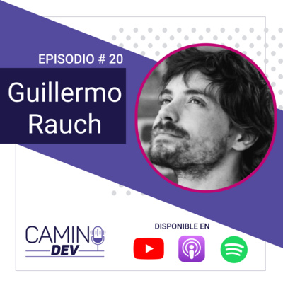 #20: Guillermo Rauch - Camino Dev