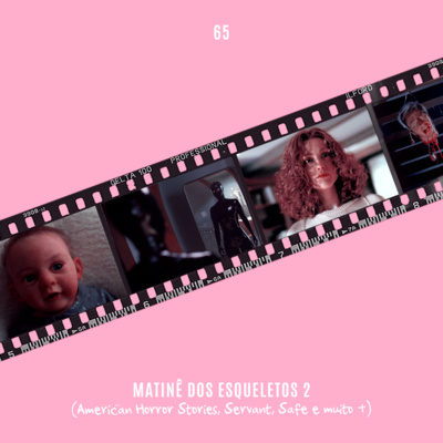 65. Matinê do Esqueletos 2 (American Horror Stories, Servant, Safe e MUITO mais) episode artwork