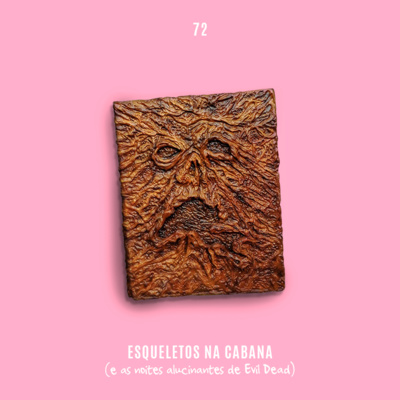 72. Esqueletos na Cabana (e as noites alucinantes de Evil Dead) episode artwork