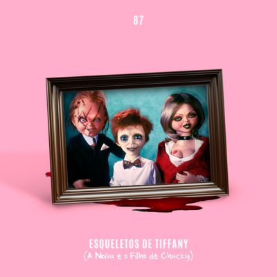 87. Esqueletos de Tiffany (A Noiva e O Filho de Chucky) episode artwork