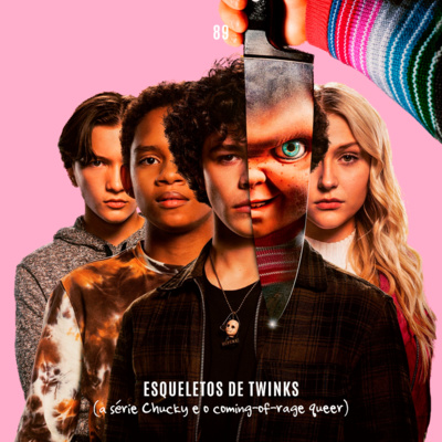 89. Esqueletos de Twinks (a série Chucky e o coming-of-rage queer) episode artwork