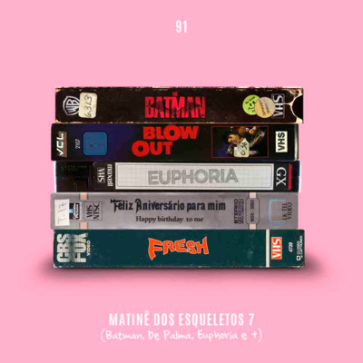 91. Matinê 7 (The Batman, All of Us Are Dead, Fresh, Euphoria e +) episode artwork