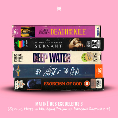96. Matinê 8 (Servant, Morte no Nilo, Águas Profundas, Exorcismo Sagrado e +) episode artwork