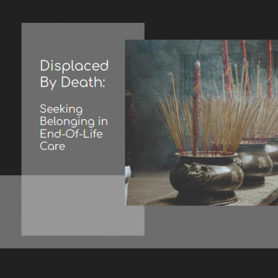 Displaced by Death: Seeking Belonging in End-of-Life Care