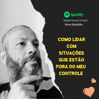 COMO LIDAR COM SITUAÇÕES QUE ESTÃO FORA DO MEU CONTROLE episode artwork