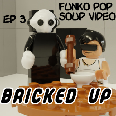 Episode 3 - Funko Pop Soup Video