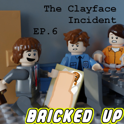 Episode 6 - The Clayface Incident