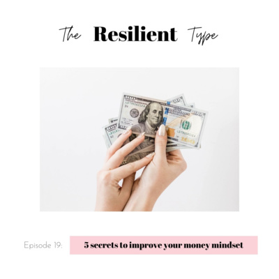 Ep 19: 5 secrets to improve your money mindset