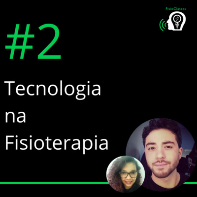 FisioClasses PodCast #2 - Tecnologia na Fisioterapia