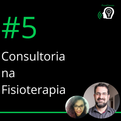 FisioClasses PodCast #5 - Consultoria na Fisioterapia