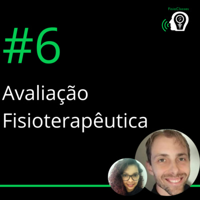 FisioClasses PodCast #6 - Avaliação Fisioterapêutica