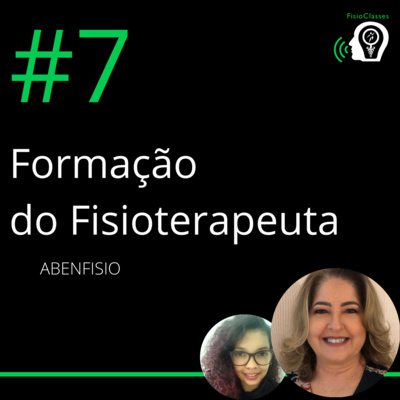 FisioClasses PodCast #7 - Desafios na formação do fisioterapeuta e ABENFISIO