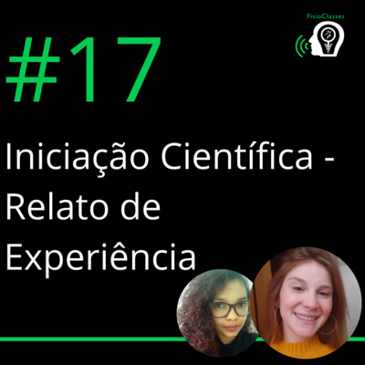 FisioClasses PodCast #17 — Iniciação Científica: Relato de experiência