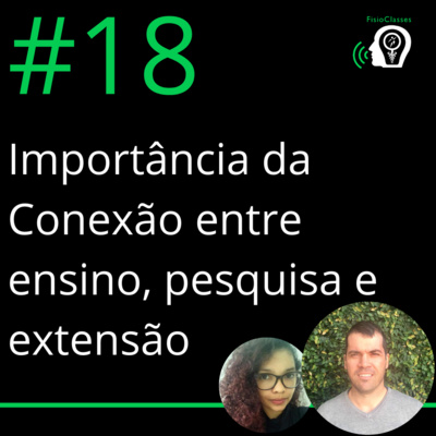FisioClasses PodCast #18 — Importância da conexão entre ensino, pesquisa e extensão