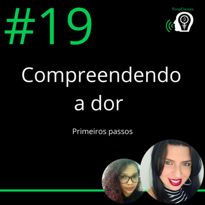 FisioClasses PodCast #19 - Compreendendo a dor: Primeiros passos