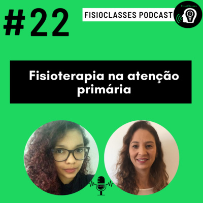 FisioClasses PodCast #22 — Fisioterapia na atenção primária