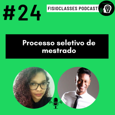 FisioClasses PodCast #24 - Processo seletivo de mestrado