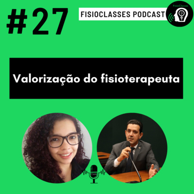 FisioClasses PodCast #27 - Valorização do fisioterapeuta