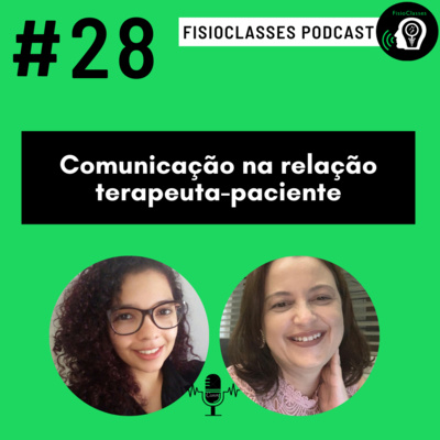 FisioClasses PodCast #28 - Comunicação na relação terapeuta-paciente