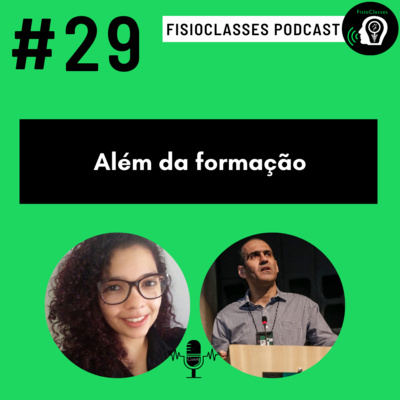 FisioClasses PodCast #29 - Além da formação
