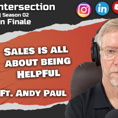 Sales Intersection Season Two Finale - Andy Paul | Full Episode