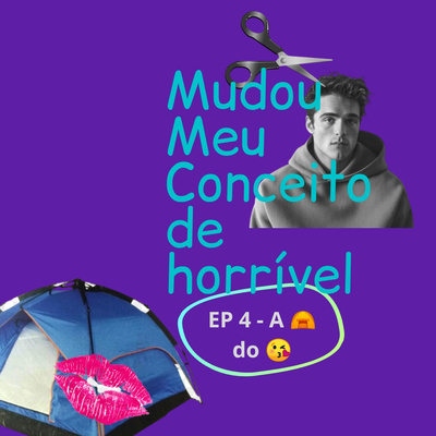Episódio 4 - Barraca do Beijo 1 e 2