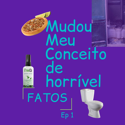 Mudou Meu Conceito de Horrível FATOS - Ep 1