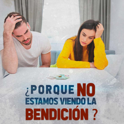 ¿Por qué no estamos viendo la bendición? 1 - 20 NOVIEMBRE 2022