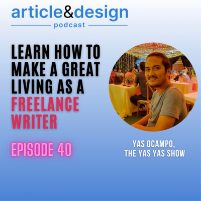 40: Learn How To Make A Great Living As A Freelance Writer with Yas Ocampo