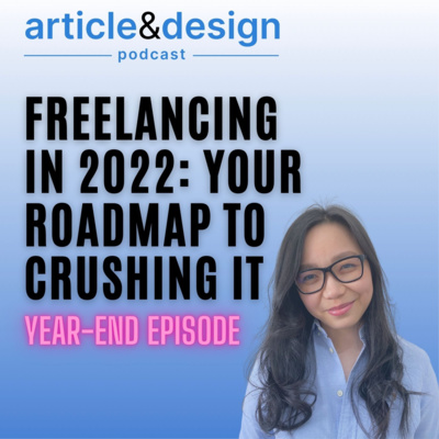 Freelancing in 2022: Your Roadmap to crushing it (Year-end Episode)