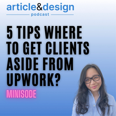 Minisode: 5 Tips Where To Get Clients Aside From Upwork?