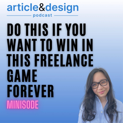 Minisode: Do this if you want to win in this freelance game forever (not a clickbait)