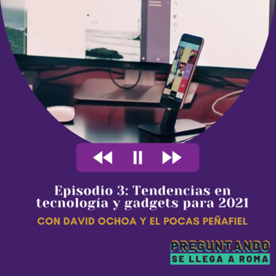 Tendencias en tecnología y gadgets para 2021 / T1 - E3