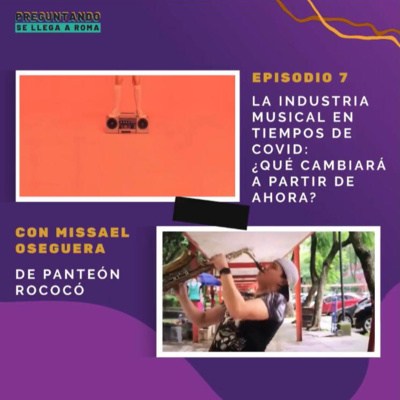 La industria musical en tiempos de Covid con Missael de Panteón Rococó / T1 - E7