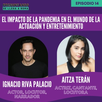 El impacto de la pandemia en el mundo de la actuación y entretenimiento / T1 - E14