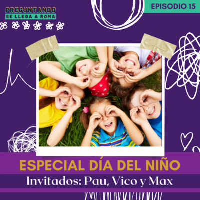 Especial del día del niño: Max, Pau y Vico nos enseñan como vivir la vida / T1 - E15
