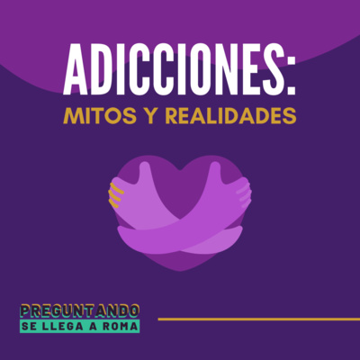 Adicciones: mitos y realidades / T1 - E19