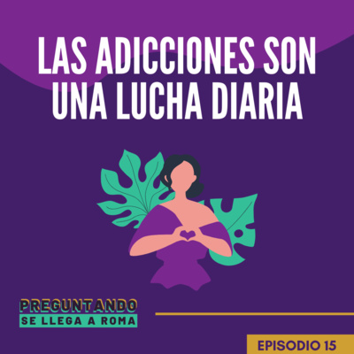 Las adicciones son una lucha diaria (parte II)