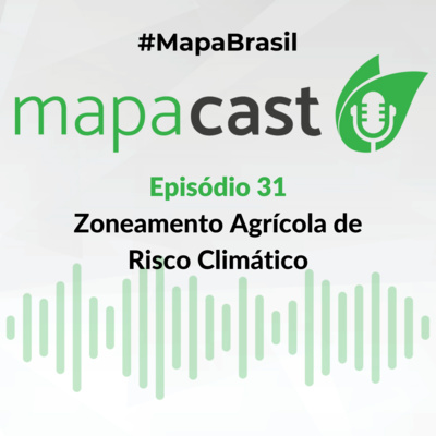 Mapacast ep. 31: Zoneamento Agrícola de Risco Climático episode artwork