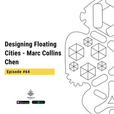 064 | Designing Floating Cities - Marc Collins Chen [Refreshed Episode]