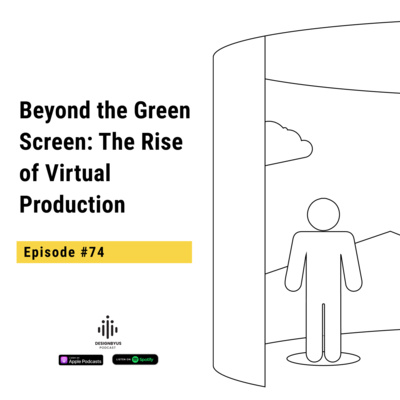 074 | Beyond the Green Screen: The Rise of Virtual Production