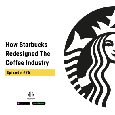 076 | How Starbucks Redesigned The Coffee Industry