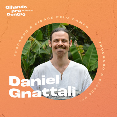  #19 Transição / Da cidade pro Campo com Daniel Gnattali