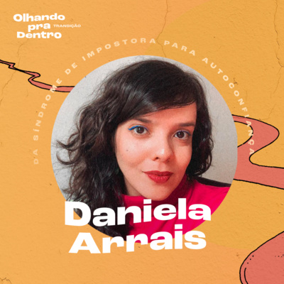 #18 Transição/ Síndrome de Impostora e Autoconfiança com Daniela Arrais