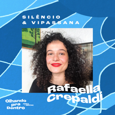 #10 Ferramentas / Silêncio e Vipassana com Rafaella Crepaldi