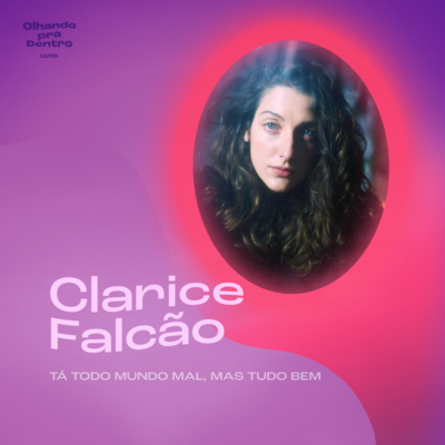 #28 Luto / Tá todo mundo mal, mas tudo bem com Clarice Falcão