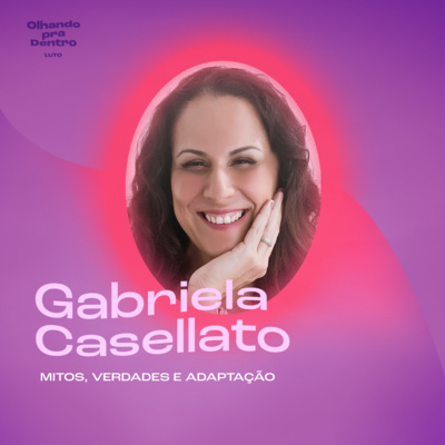 #30 Luto / Mitos, verdades e adaptação com Dra. Gabriela Casellato